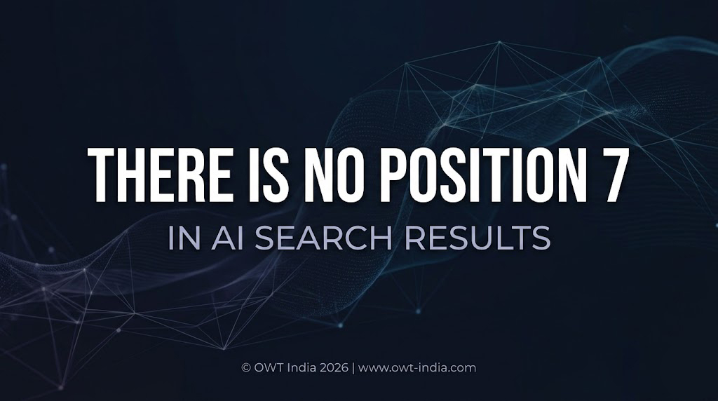 Featured image for the OWT India Blog post arguing that AI search has no ranked list and no position seven — your business is either cited in the AI-generated answer or completely invisible